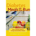 Diabetes Meals on the Run: Fast, Healthy Menus Using Convenience Foods