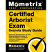 Certified Arborist Exam Secrets Study Guide: Arborist Test Review for the International Society of Arboriculture's Certified Arborist Certification Ex