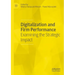 Digitalization and Firm Performance: Examining the Strategic Impact