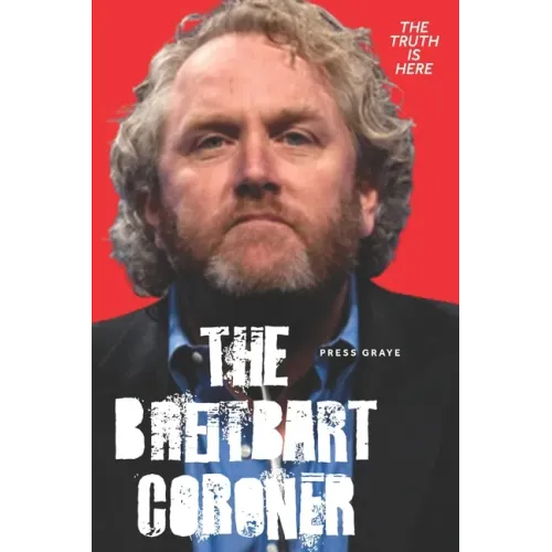The Breitbart Coroner: A True Crime Tale of a Los Angeles Coroner's Tech and his connection to Andrew Breitbart