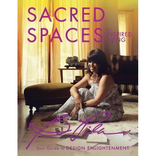 Sacred Spaces for Inspired Living: Your Guide to Design Enlightenment