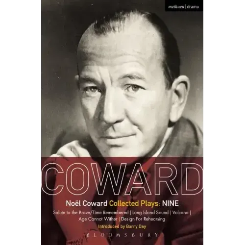 Coward Plays: Nine: Salute to the Brave/Time Remembered; Long Island Sound; Volcano; Age Cannot Wither; Design for Rehearsing