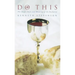 Do This: The Shape, Style and Meaning of the Eucharist