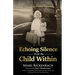Echoing Silence from the Child Within: Restoring Voice and Value by Rebirthing, Reclaiming, and Realigning in God's Creative Design