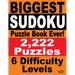 Biggest Sudoku Puzzle Book Ever: 2,222 Sudoku Puzzles - 6 difficulty levels