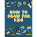 How to Draw for Kids