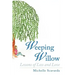 Weeping Willow: Lessons of Loss and Love