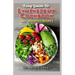 Easy Guide To Lymphedema Cookbook: 50+ Assorted, Homemad and easy to prepare recipes for managing and preventing lymphedema!