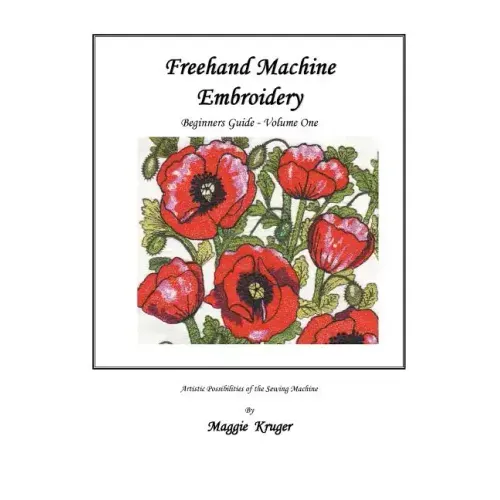 FreeHand Machine Embroidery: Beginners Guide