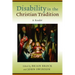 Disability in the Christian Tradition: A Reader