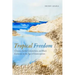 Tropical Freedom: Climate, Settler Colonialism, and Black Exclusion in the Age of Emancipation