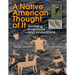 Native American Thought of It: Amazing Inventions and Innovations