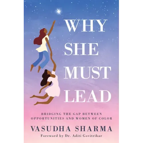 Why She Must Lead: Bridging the Gap Between Women of Color and Opportunities