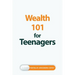 Wealth 101 for Teenagers