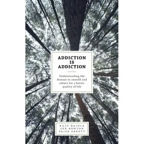 Addiction is Addiction: Understanding the disease in oneself and others for a better quality of life
