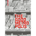 The Good Metropolis: From Urban Formlessness to Metropolitan Architecture