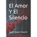 El Amor Y El Silencio