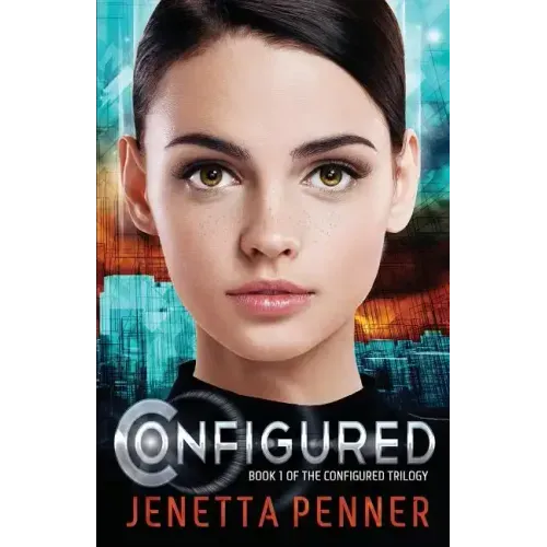 Configured: Book #1 in The Configured Trilogy