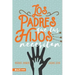 Los Padres Que Tus Hijos Necesitan
