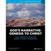 God's Narrative: Genesis to Christ: A walk through the Bible from Genesis to Christ's resurrection