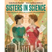Sisters in Science: Marie Curie, Bronia Dluska, and the Atomic Power of Sisterhood