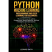 Python Machine Learning: Programming and deep learning for beginners the crash course for python programming, neural networks, artificial intel