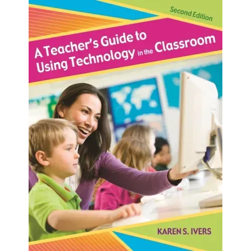 A Teacher's Guide to Using Technology in the Classroom