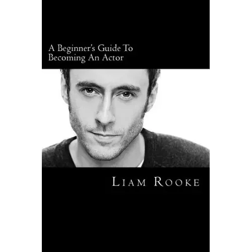A Beginners Guide To Becoming An Actor: A Ladder To Success