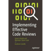 Implementing Effective Code Reviews: How to Build and Maintain Clean Code