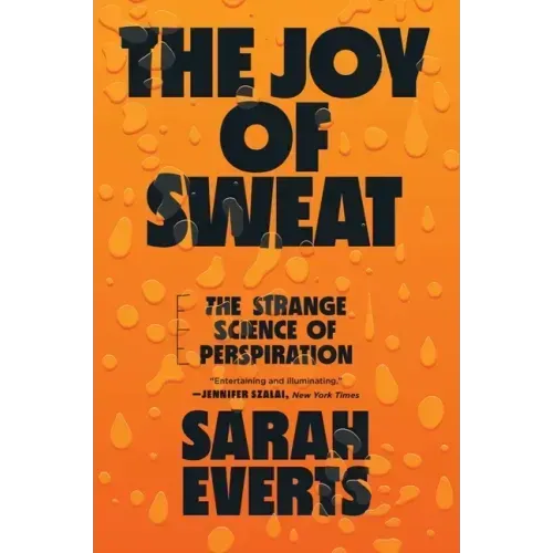 The Joy of Sweat: The Strange Science of Perspiration