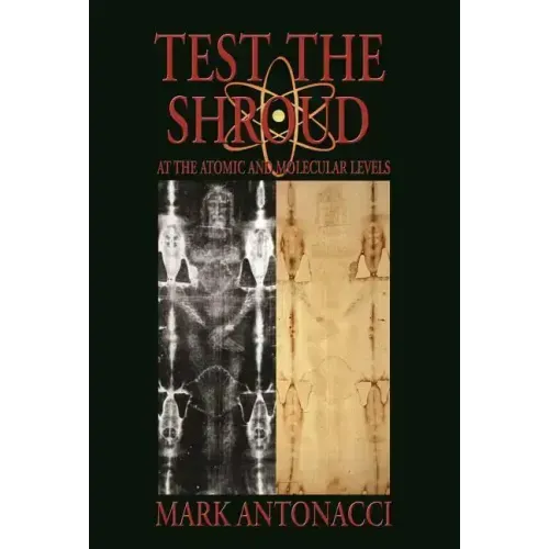 Test the Shroud: At the Atomic and Molecular Levels
