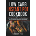 Low Carb Instant Pot Cookbook: 100 Quick and Easy Low Carb Recipes to Lose Weight and Heal Your Body