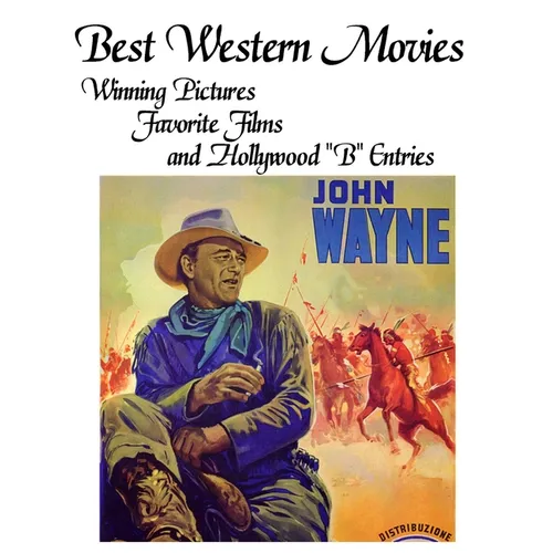 Best Western Movies: Winning Pictures, Favorite Films and Hollywood "B" Entries