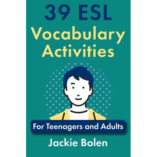39 ESL Vocabulary Activities: For Teenagers and Adults