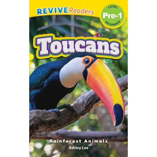 Toucans: Rainforest Animals (Revive Readers, Level Pre-1)