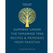 Summers Under the Tamarind Tree: Recipes & Memories from Pakistan