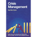 Crisis Management: Insider Views of How Business and Political Giants Won or Lost Big--And How You Can Apply the Lessons