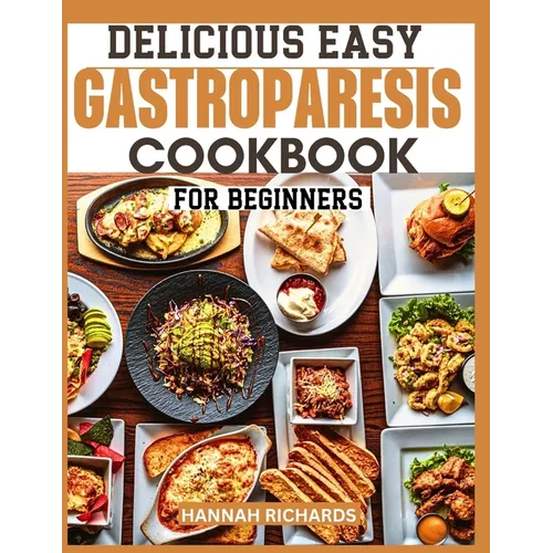 Delicious Easy Gastroparesis Cookbook for Beginners