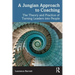 A Jungian Approach to Coaching: The Theory and Practice of Turning Leaders Into People