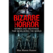 Bizarre Horror: Stories And Hauntings That Bewildered The World