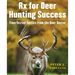 RX for Deer Hunting Success: Time-Tested Tactics from the Deer Doctor