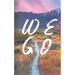 We Go