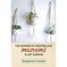 The Guidance Of Creating Easy Macrame' Plant Hangers: Beginners Guide: Guide To Design Macrame' Plant Hangers