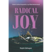 Radical Joy: Christ's Call to Purposeful, Joy-filled Motherhood
