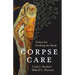 Corpse Care: Ethics for Tending the Dead