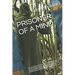 Prisoner of a Mind: Are we all prisoners 0f our own minds. Imprisoned by our thoughts, ideas, culture, goals, a sense of belonging and eve