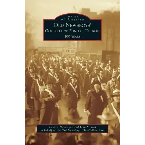 Old Newsboys' Goodfellow Fund of Detroit: 100 Years