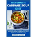 The Complete Cabbage Soup Diet: An Essential Guide With Simple, Delicious And Nutritious Cabbage Soup Recipes For Quick Weight Loss And Healthy Living
