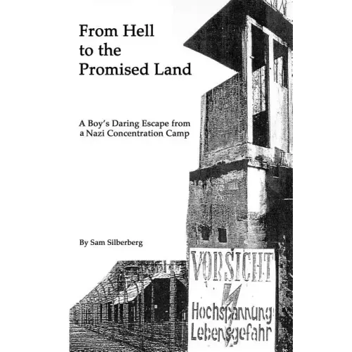 From Hell to the Promised Land: A Boy's Daring Escape from Nazi Concentration Camp