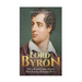 Lord Byron: The Life and Legacy of the Most Famous Romantic Poet